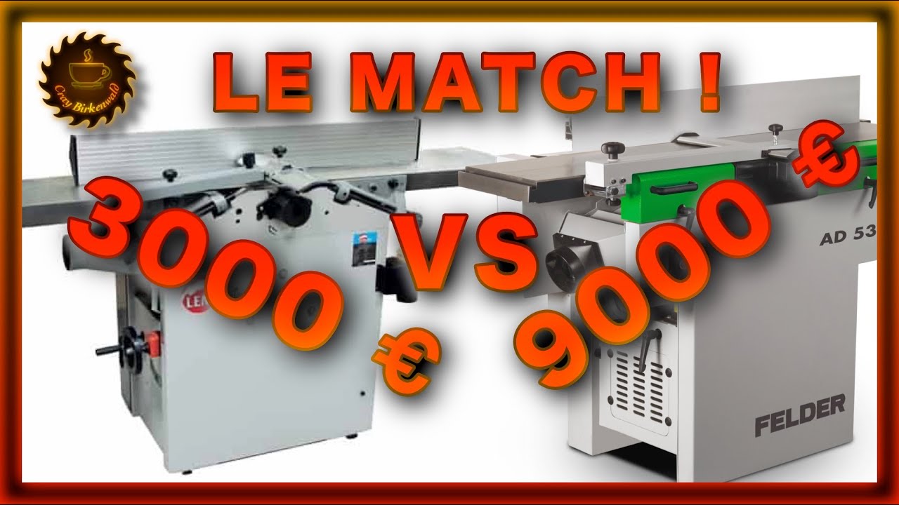 Raboteuse à 3000 euros ou à 9000 euros, quelle est la différence ?