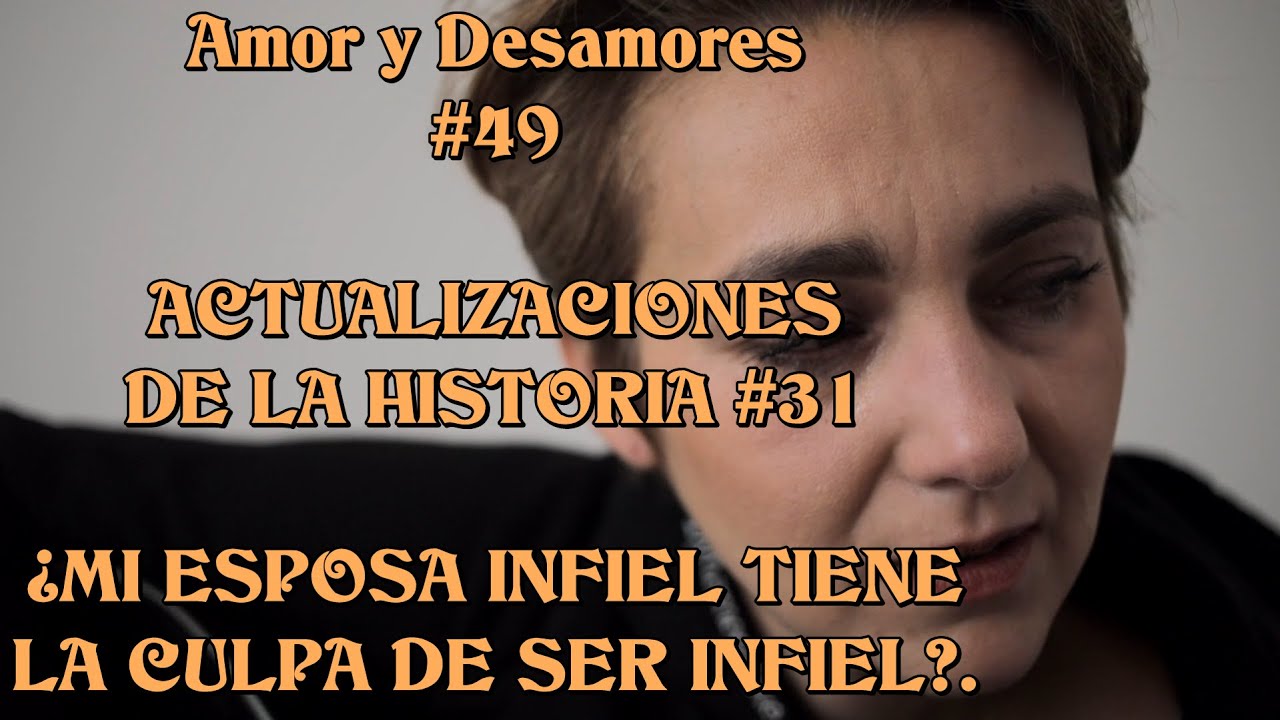 Amor y Desamores #49 ACTUALIZACIONES Mi esposa tuvo una aventura con su compañero de trabajo