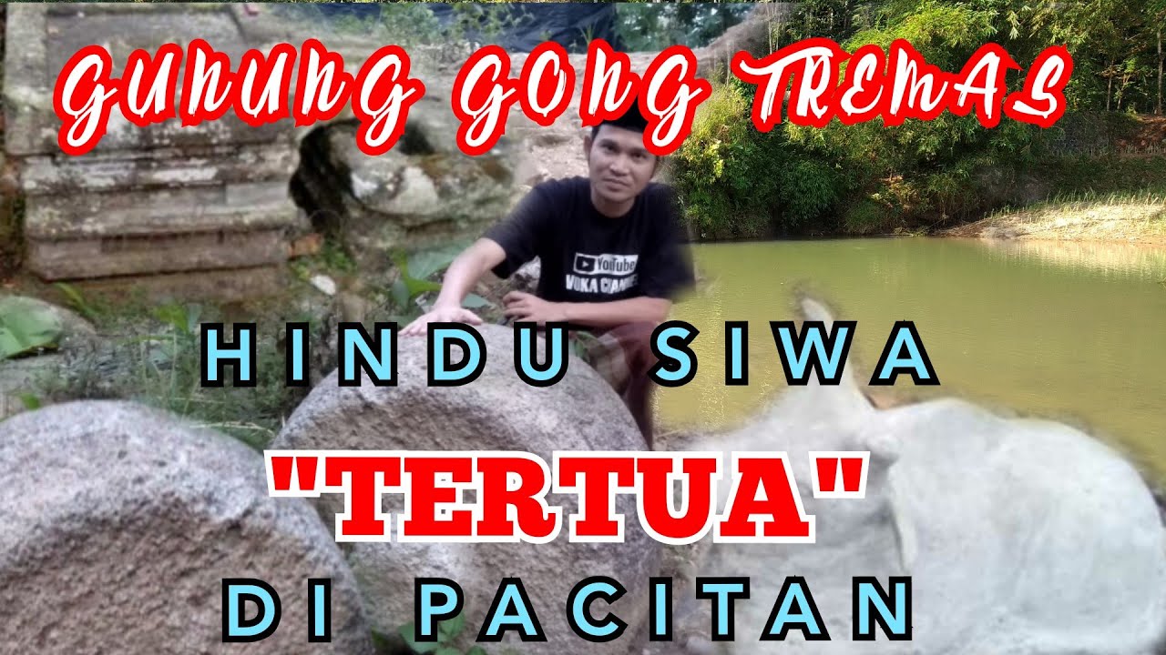 LINGGA YONI || MENGENAL SITUS TERTUA KEJAYAAN HINDU DI PACITAN - WATU GONG - GUNUNG GONG DESA TREMAS