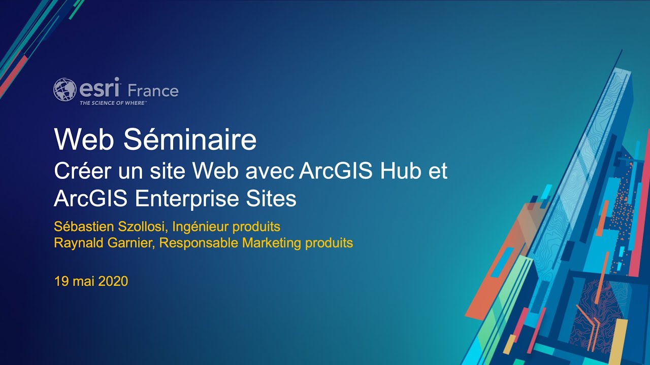 [Webinaire ArcGIS] Créer un site Web avec ArcGIS Hub et ArcGIS Enterprise Sites
