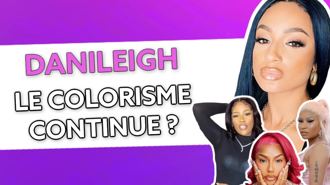 Danileigh, Le colorisme continue ?