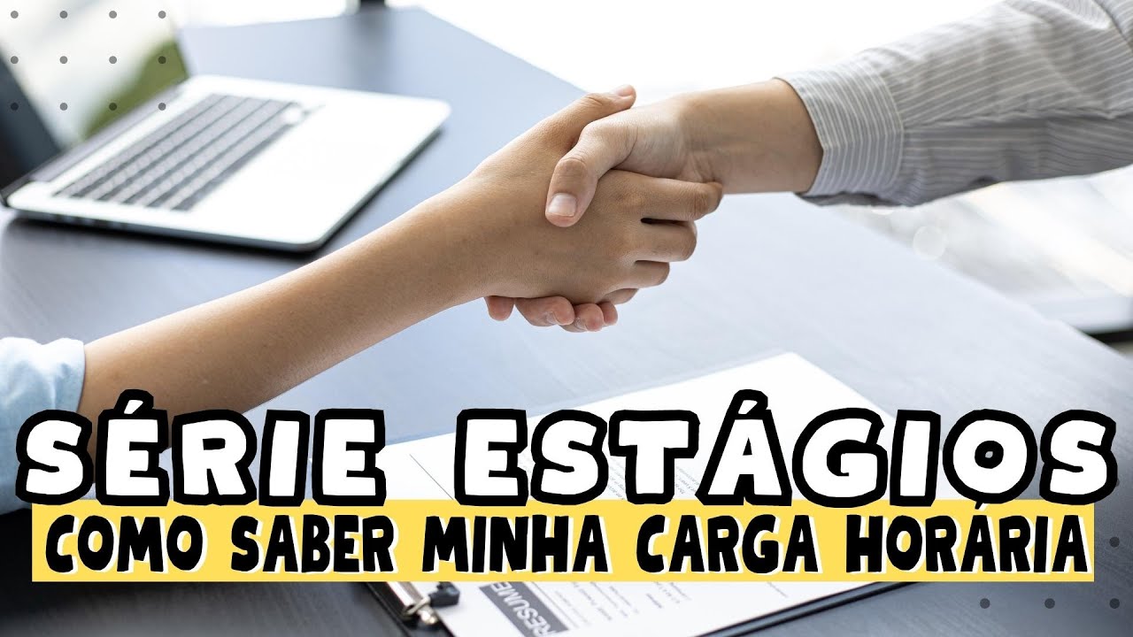 SÉRIE ESTÁGIOS: Como saber minha carga horária
