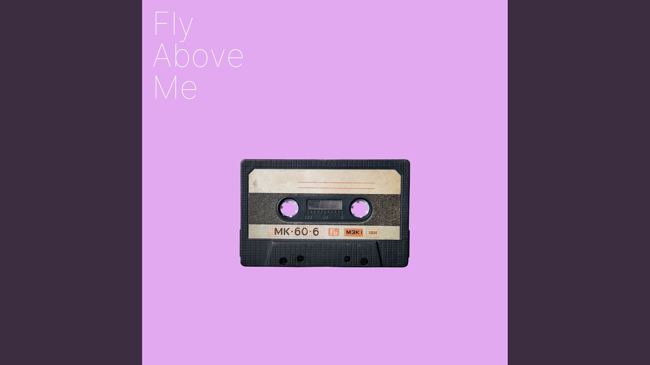Fly Above Me