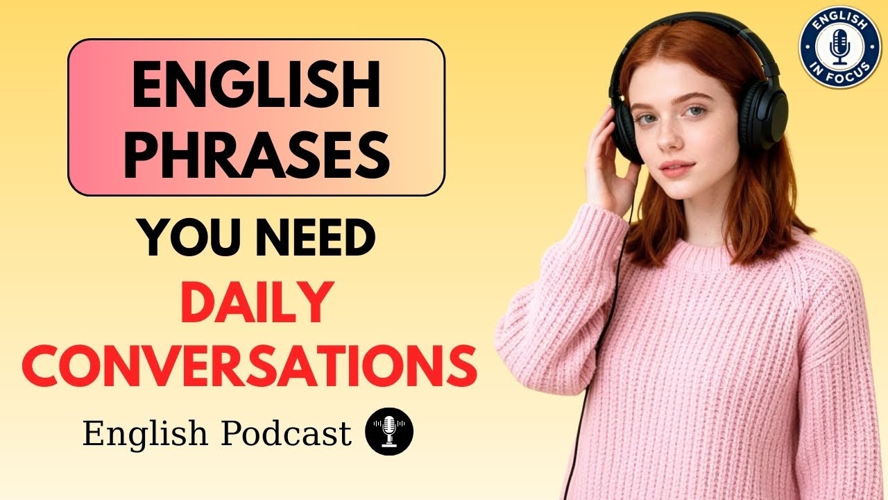 Everyday English Phrases You Need for Daily Conversations | Everyday English Podcast
