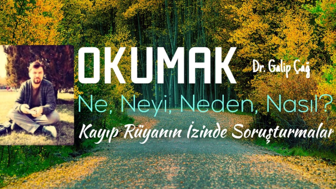 Okumak (Ne, Neyi, Neden, Nasıl?) (Dr. Galip &Ccedil;ağ)