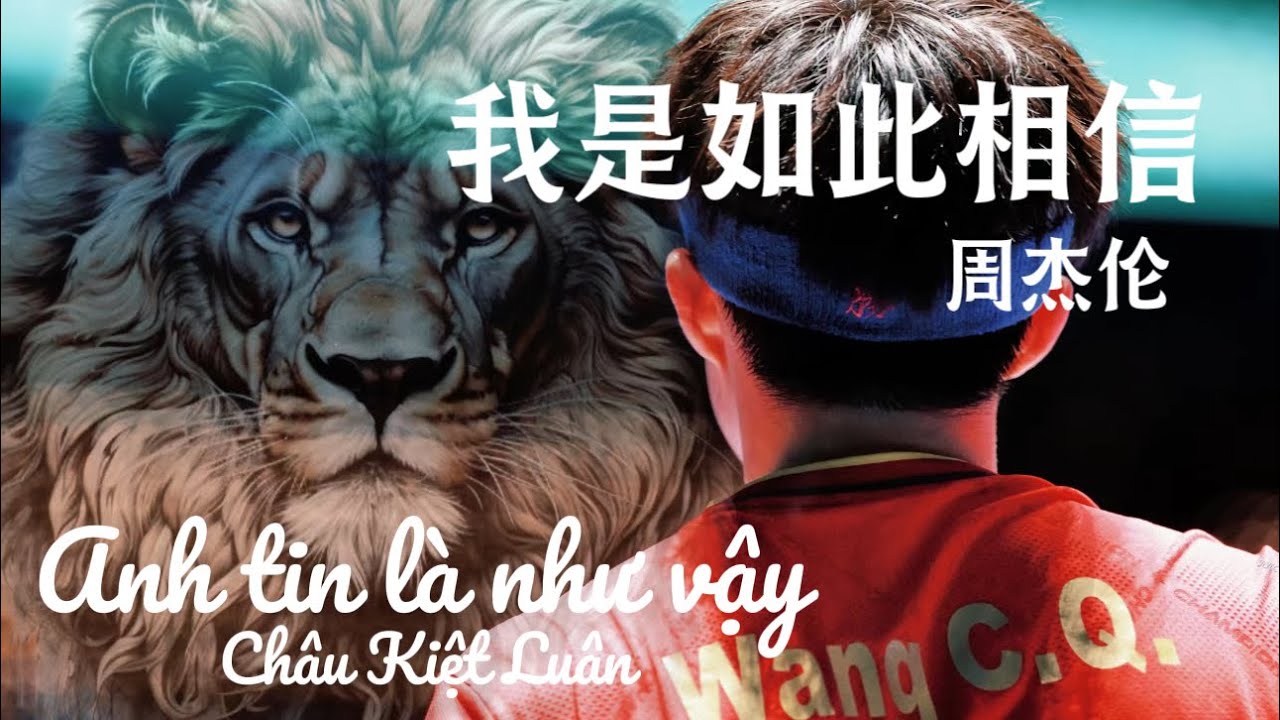 [Vietsub] Anh tin là như vậy - Châu Kiệt Luân Jay Chou   《我是如此相信》周杰伦