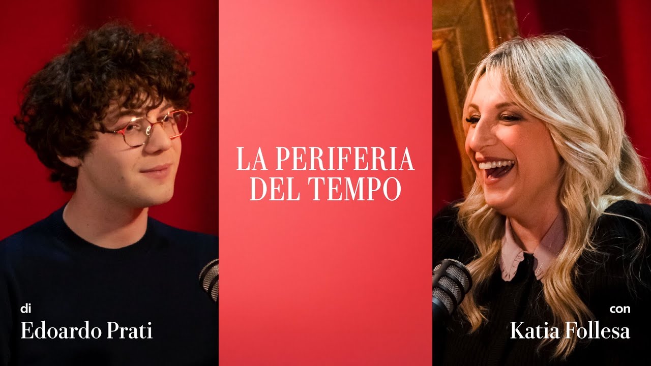 La periferia del tempo - Ep.11 | EDOARDO PRATI dialoga con KATIA FOLLESA