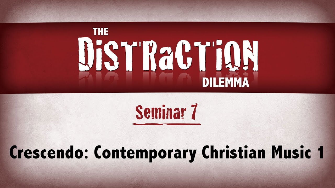 Distraction Dilemma 7 - Crescendo: Contemporary Christian Music 1