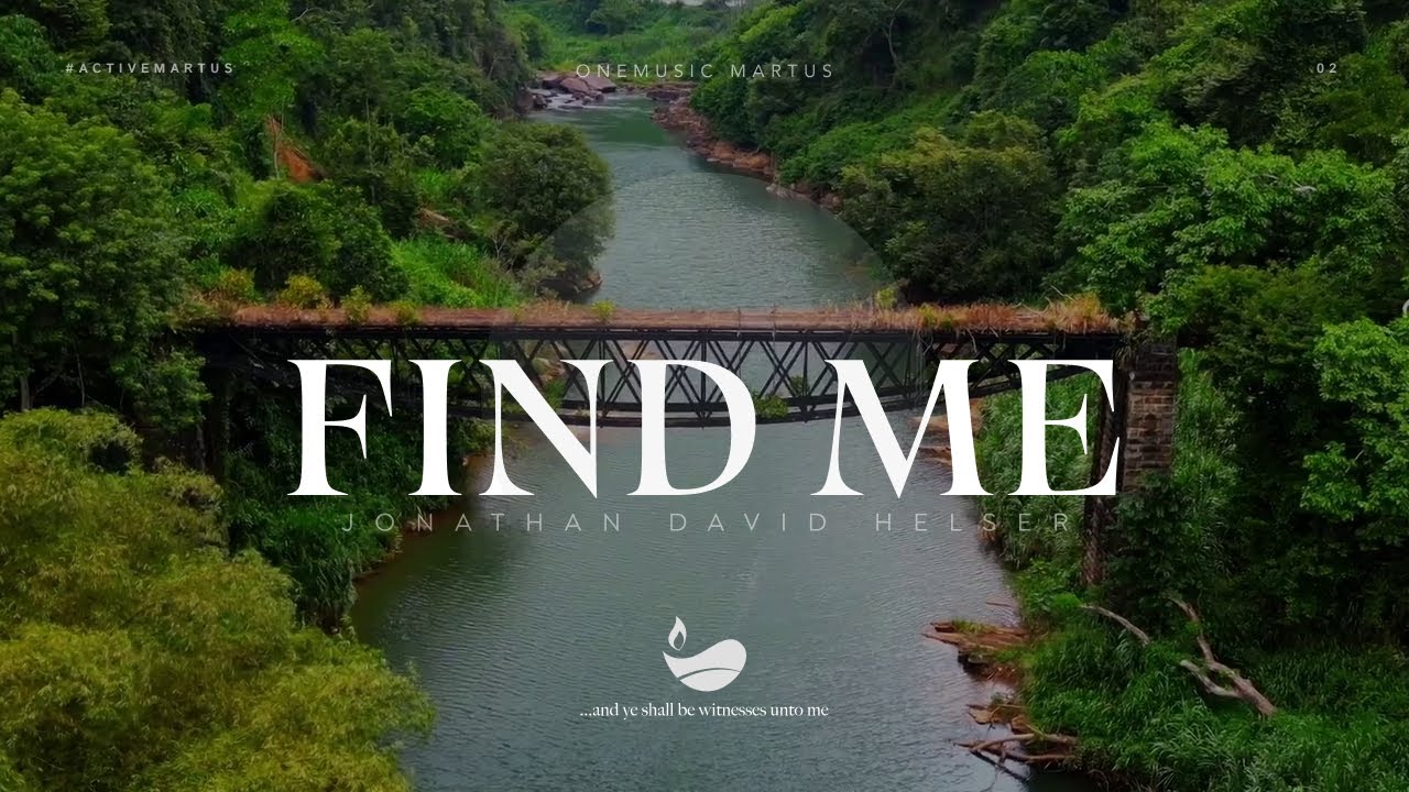 Find Me | Jonathan David Helser | Worship Lyric Video