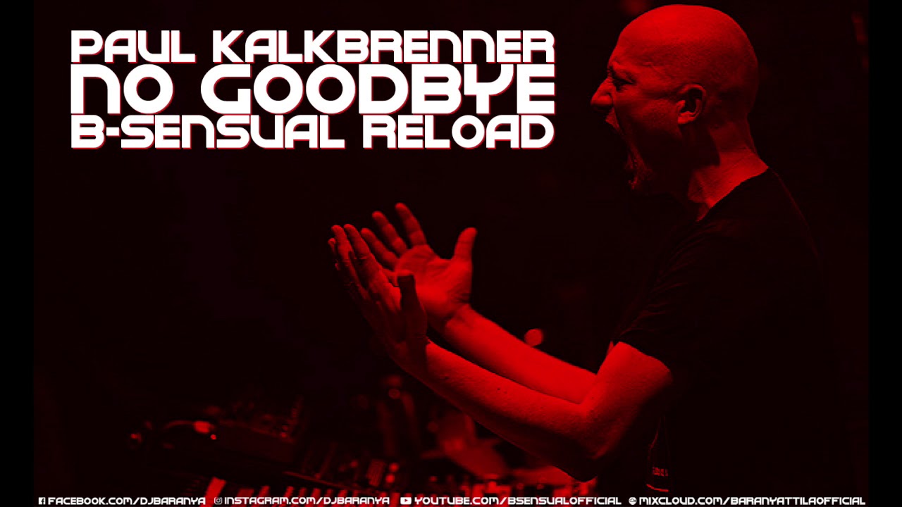 Paul Kalkbrenner - No Goodbye (B-sensual Reload)