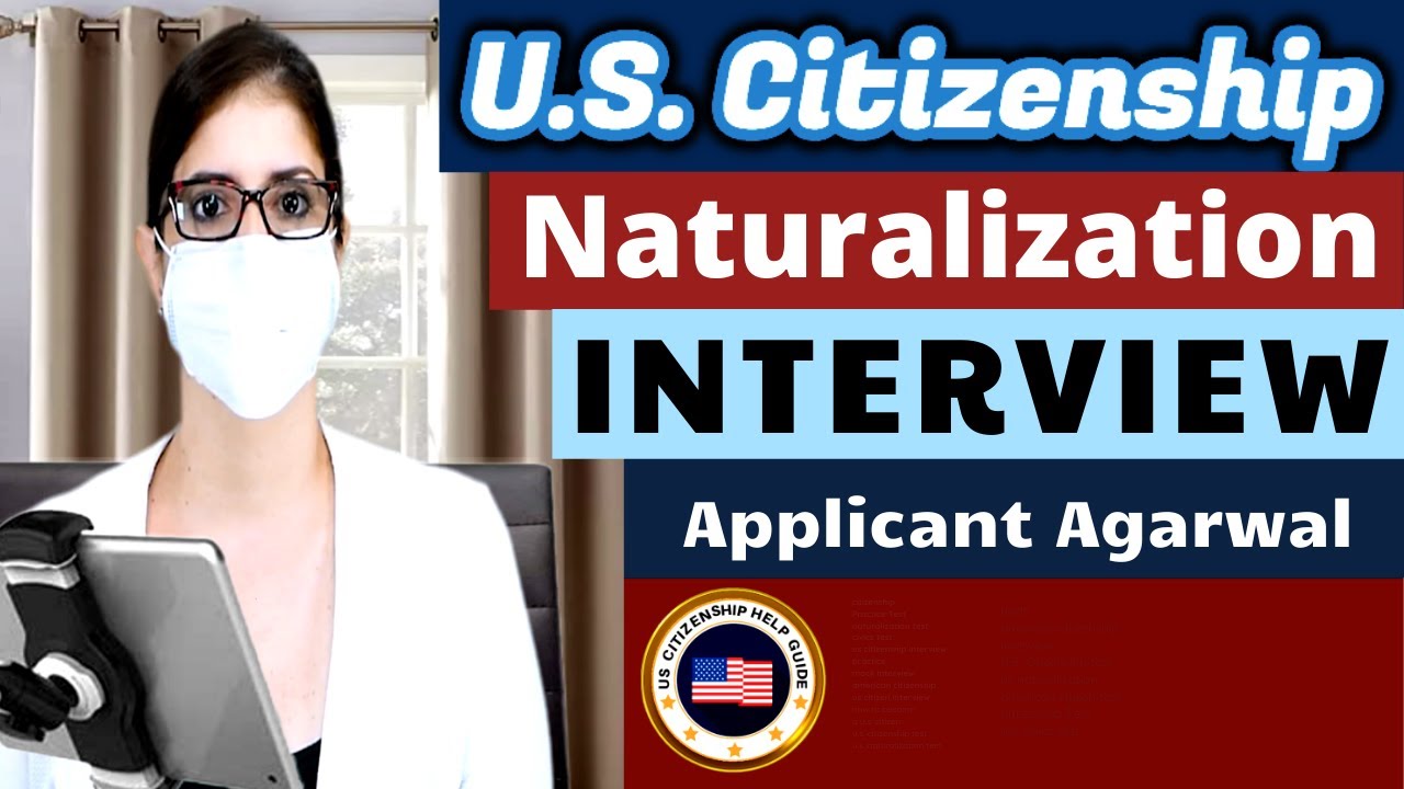 US Citizenship with Applicant Agarwal (Naturalization Interview Experience) interview us citizenship