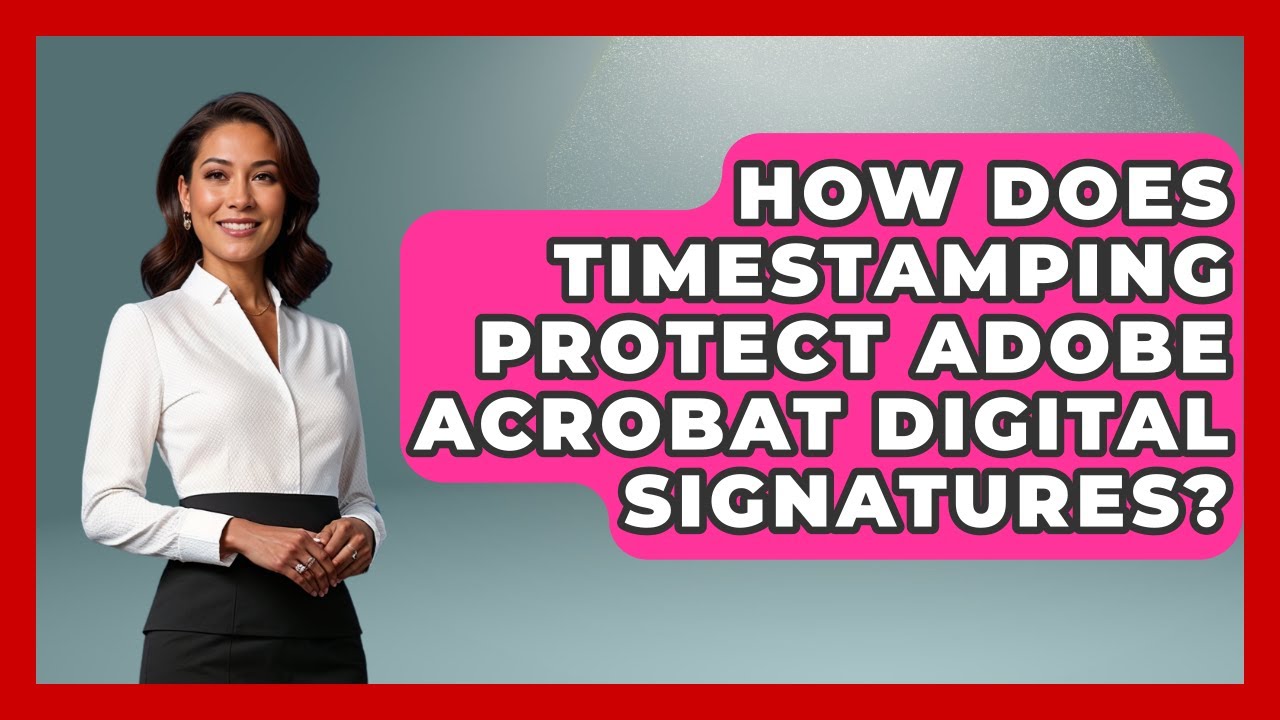How Does Timestamping Protect Adobe Acrobat Digital Signatures? - Design Tool Unlocked