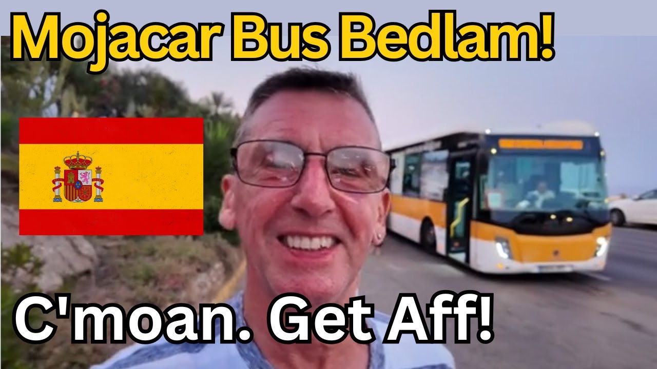 Mojacar Bus Bedlam - C'moan  Get Aff!