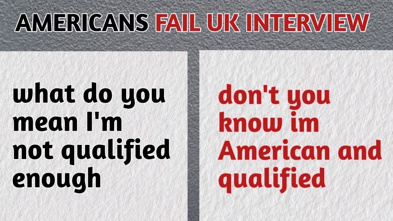 American in shock after failing multiple UK interviews
