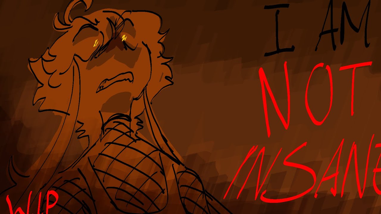 I AM NOT INSANE | Animation Meme (wip/unfinished)