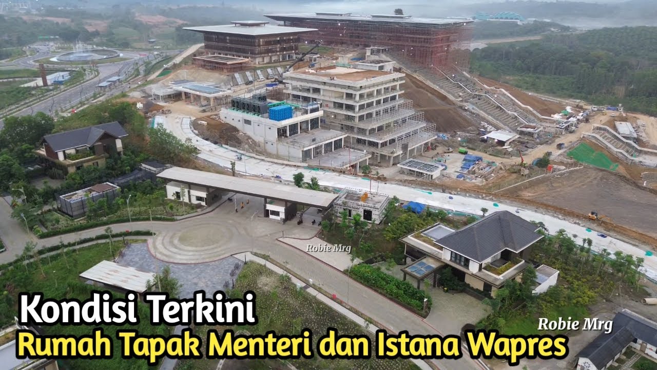 IKN Terkini! Update Kondisi Terkini Rumah Tapak Menteri Dan Istana Wapres IKN