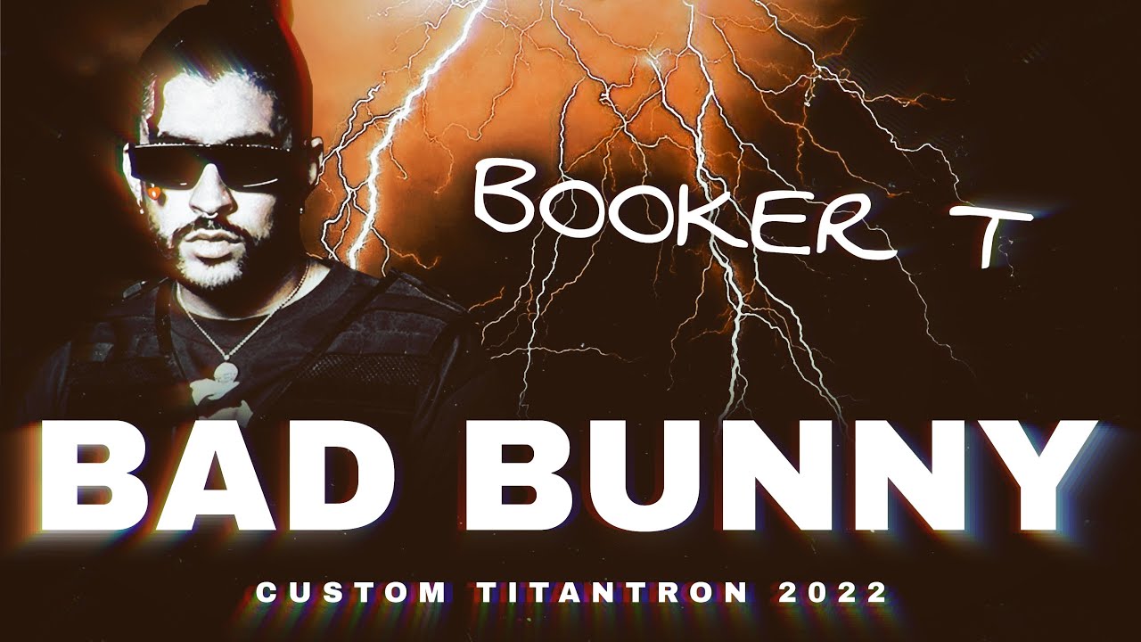 Bad Bunny 1st Custom Titantron | BOOKER T