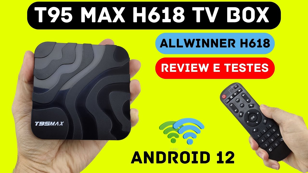 T95 MAX H618 ALLWINNER TV BOX 04GB RAM 32GB ROM - ANDROID 12  REVIEW UNBOXING E TESTES