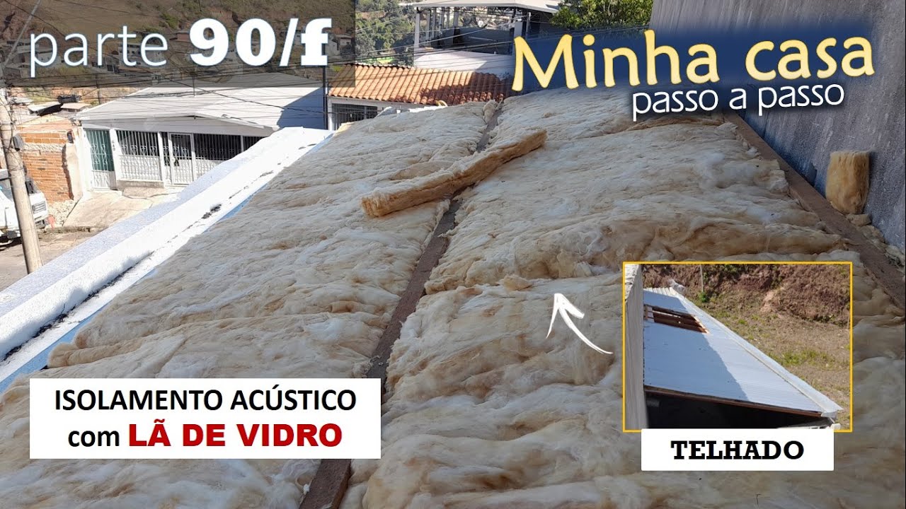 # 90/f - LÃ DE VIDRO + INSTALAÇÃO DAS TELHAS