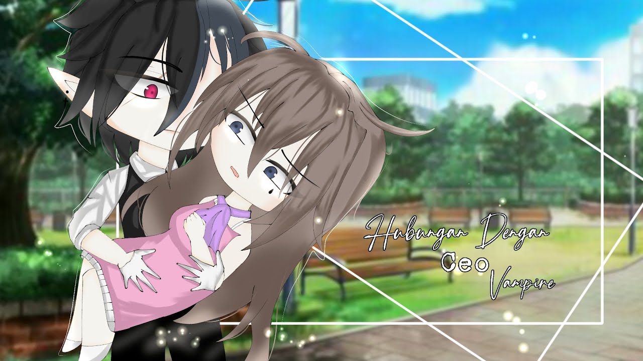 ◈ Hubungan Dengan CEO Vampire ◈ || GACHA CLUB INDONESIA || GCMM ||