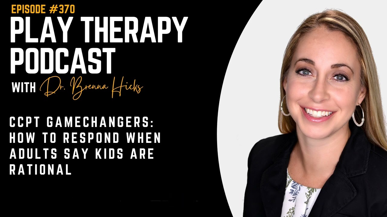 CCPT Gamechangers: How to Respond When Adults Say Kids Are Rational