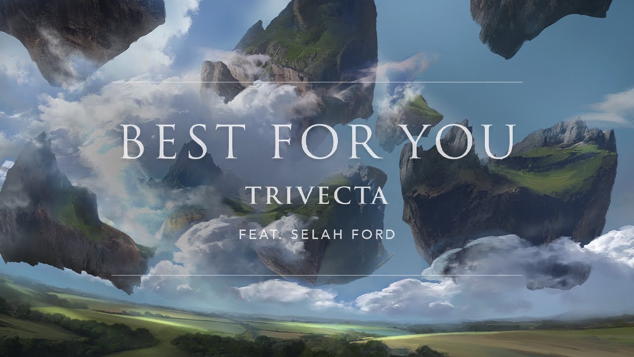 Trivecta - Best For You (feat. Selah Ford) | Ophelia Records