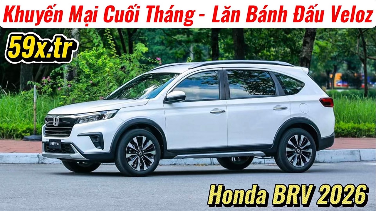 ✅Giá Khuyến Mại Honda BRV 2026 Cuối Tháng | Vẫn Cố Đấu Cùng Veloz Cross, Xpander | Giá Xe Việt