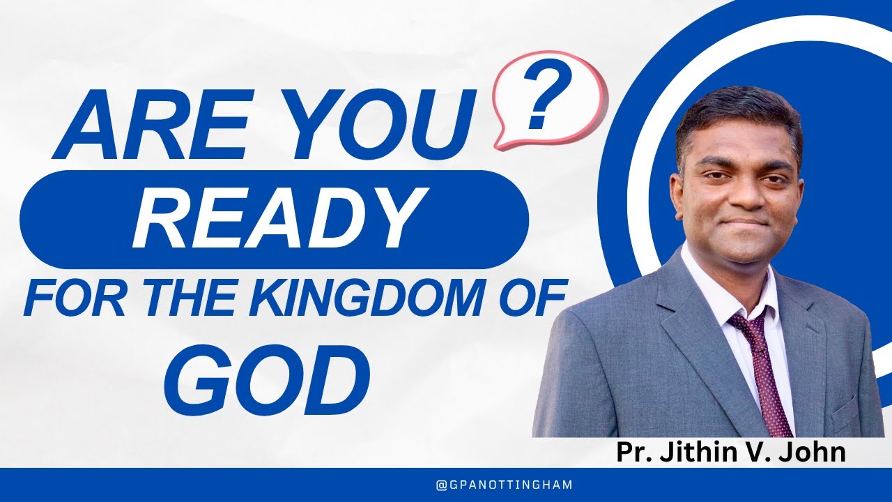 Are you ready for the Kingdom of God, Pr. Jithin V John