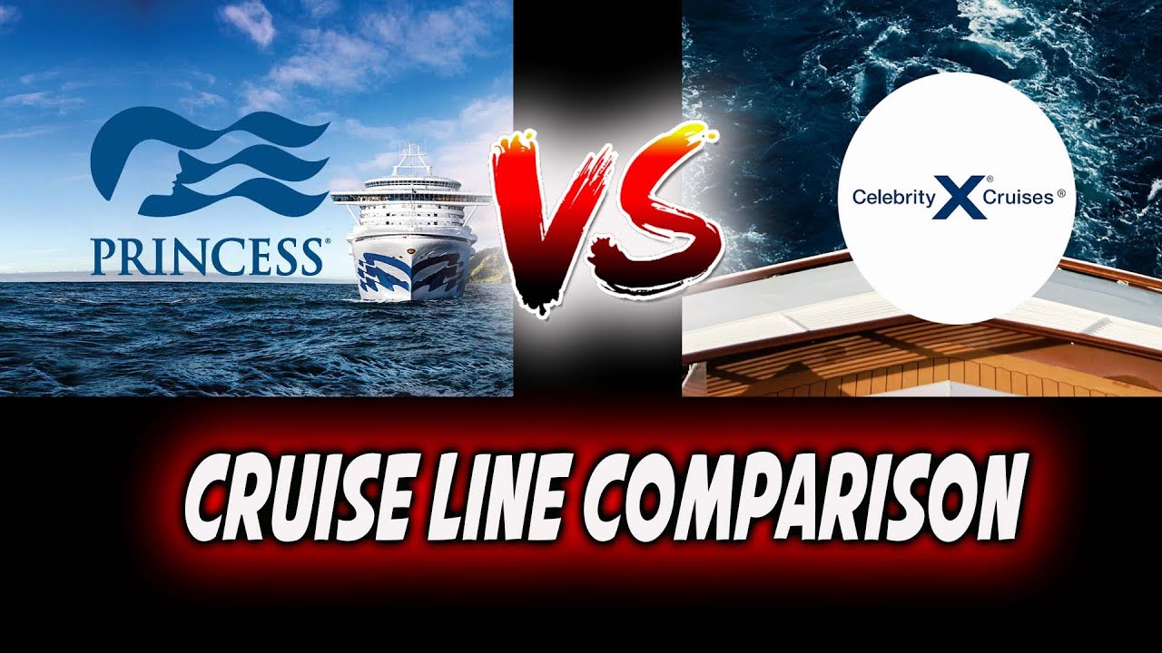 CELEBRITY CRUISES VS PRINCESS!  WHICH IS BETTER?