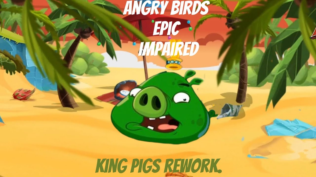 Angry birds epic impaired king pig rework