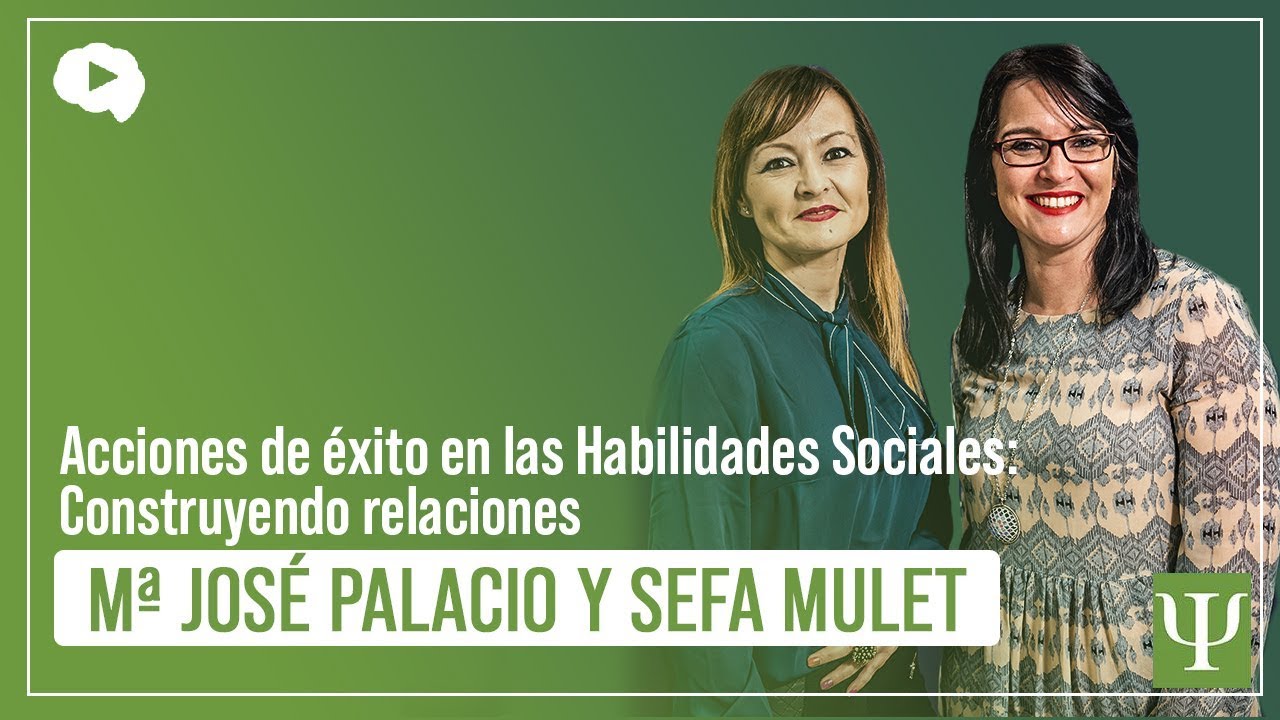 Acciones de éxito en las Habilidades Sociales: Construyendo relaciones