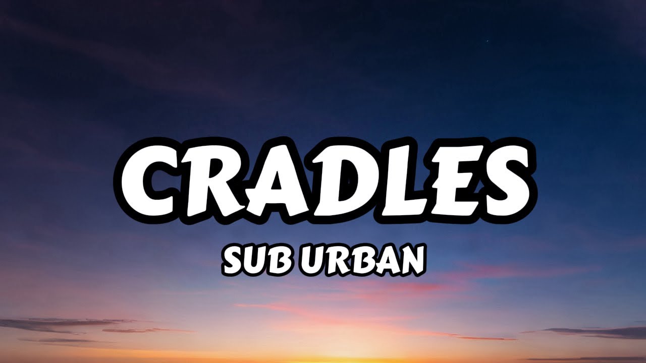Sub Urban - Cradles (Lyrics)