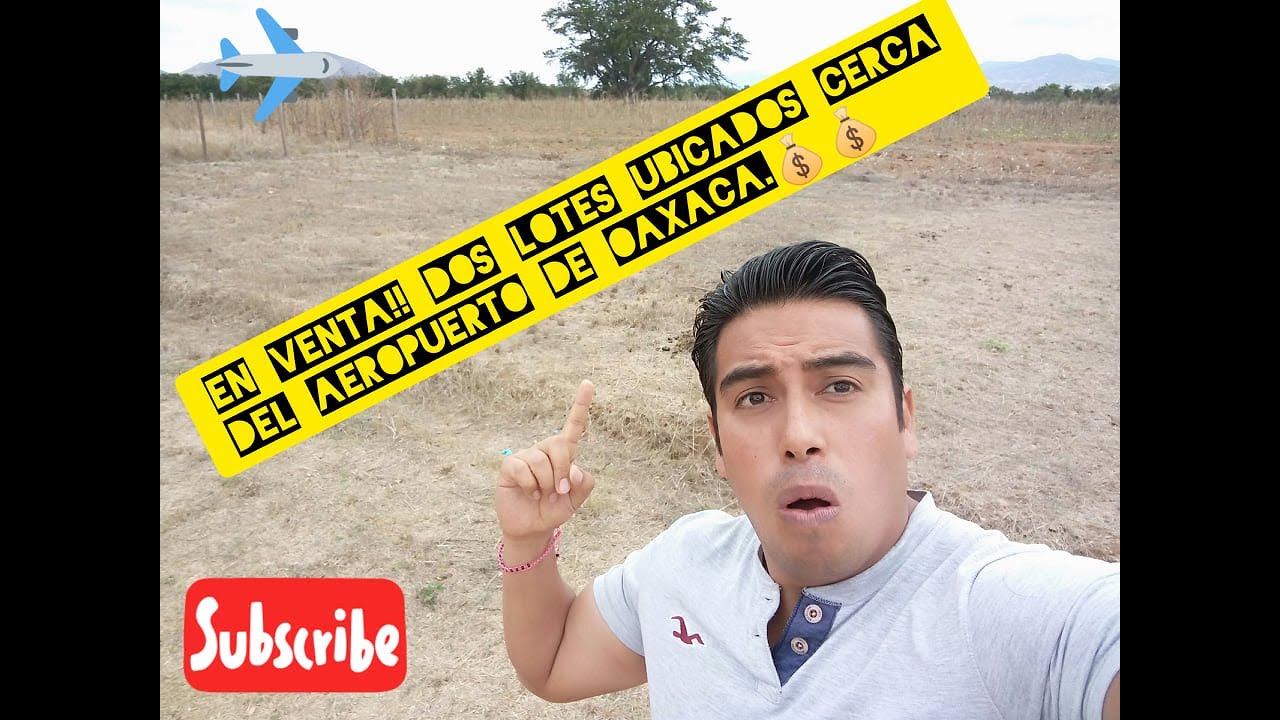 TERRENO EN VENTA CERCA DEl AEROPUERTO DE OAXACA. porque Oaxaca lo tiene todo.