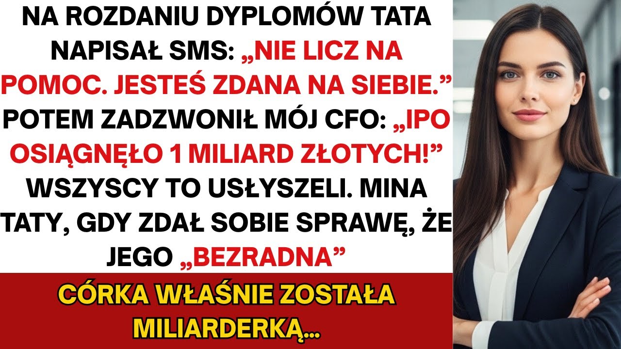 Na rozdaniu dyplom&oacute;w tata napisał mi: &bdquo;Nie licz na pomoc&rdquo; &mdash; potem zadzwonił dyrektor finansowy o IPO