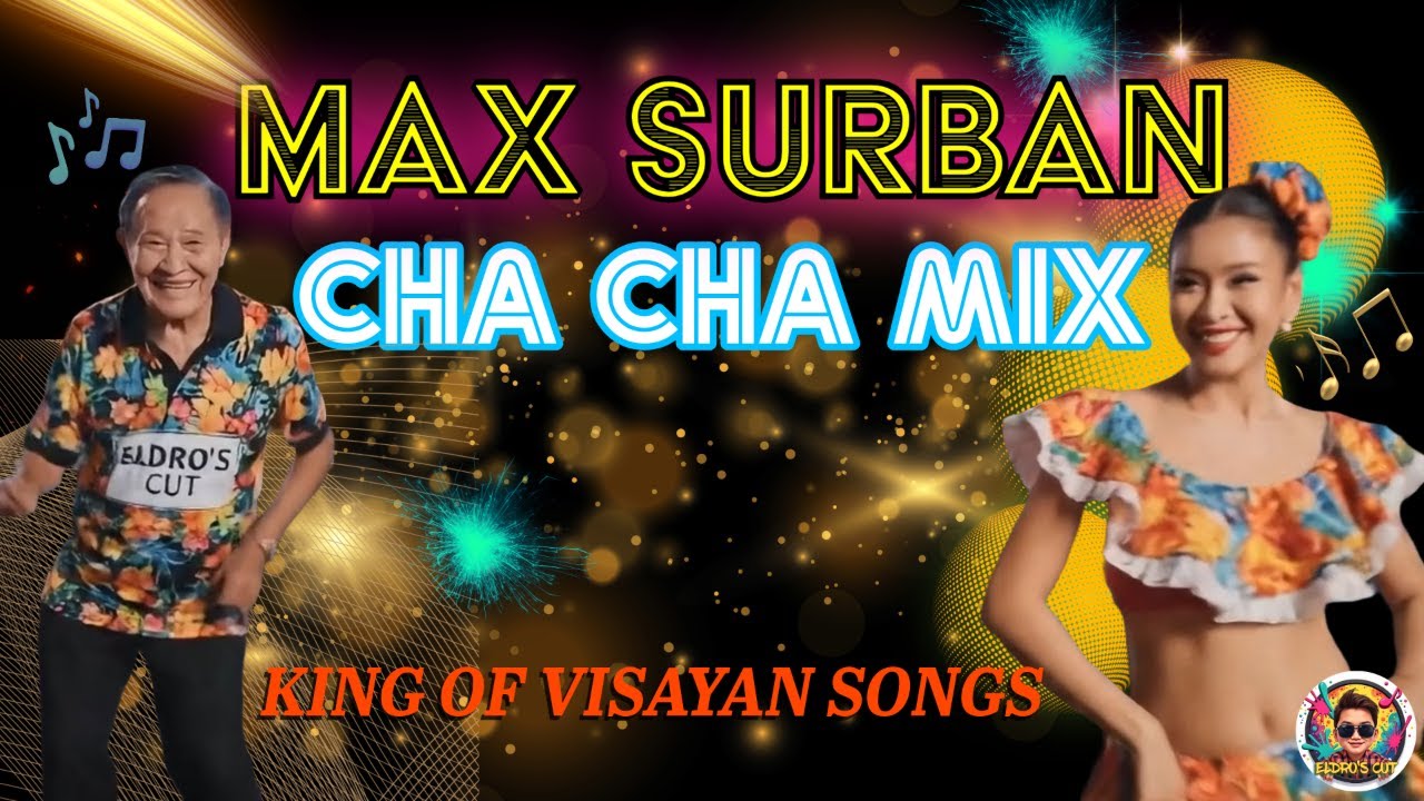 🔥MAX SURBAN CHA CHA MIX 2025🔥 Visayan Hits Nonstop Party