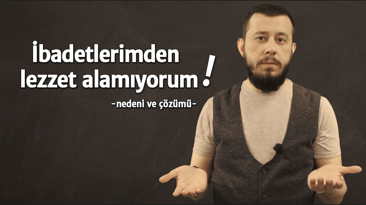 İbadetlerimden lezzet alamıyorum diyorsan izle! - Abdussamet Öztan