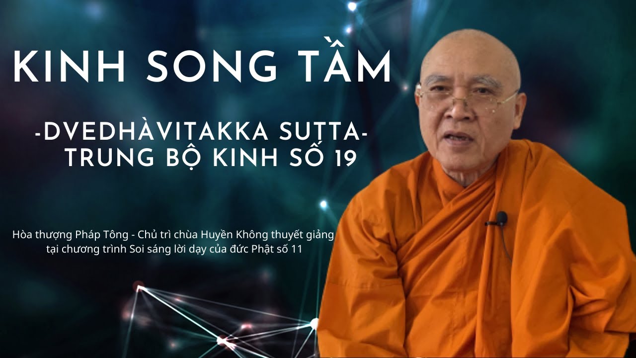 SSLDCDP11l Kinh Song Tầm (Dvedhāvitakka Sutta - Trung Bộ Kinh số 19) - HT Pháp Tông thuyết giảng