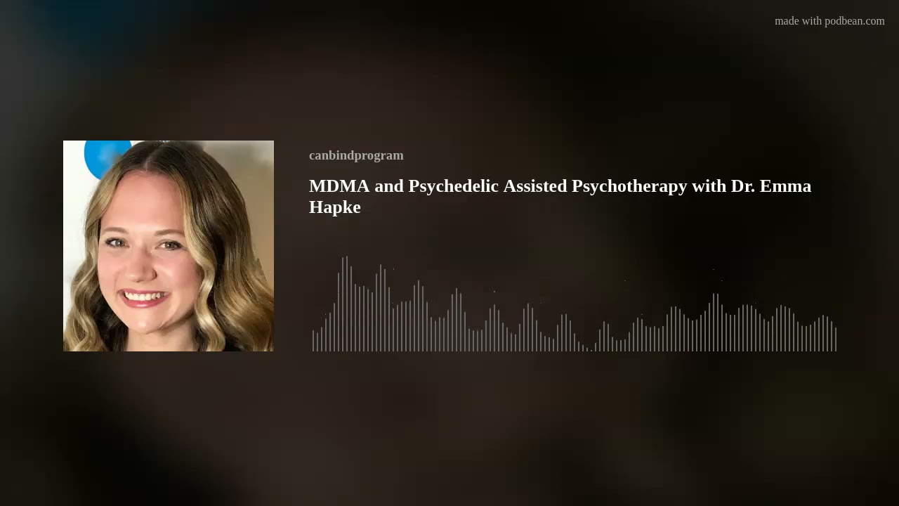MDMA and Psychedelic Assisted Psychotherapy with Dr. Emma Hapke