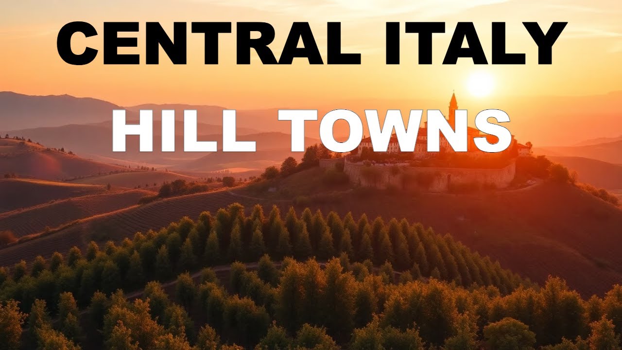 Discover the Enchanting Hill Towns of Central Italy