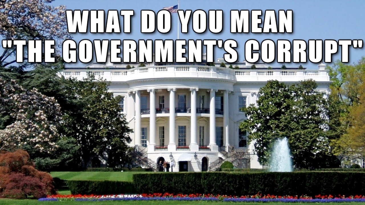 the government is corrupt
