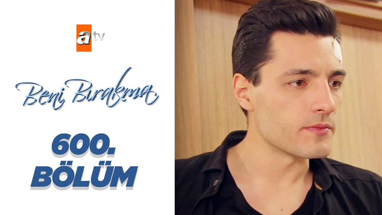 Beni Bırakma 600. Bölüm