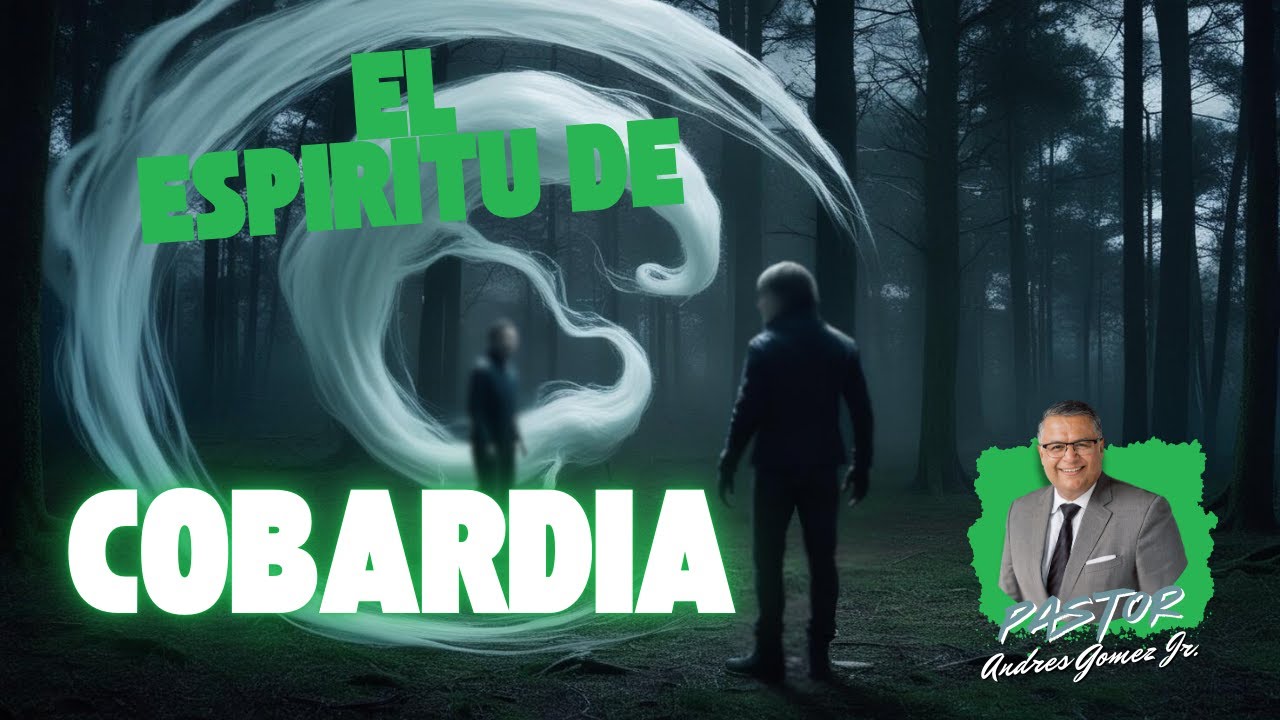 El espíritu de Cobardía - Pastor Andres Gomez Jr. (Predicación Bautista, Fundamental)