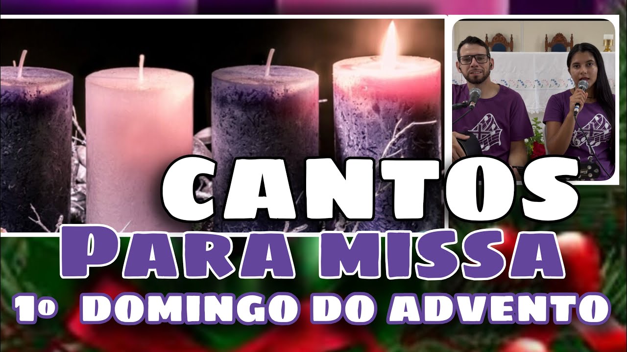 MÚSICAS PARA MISSA DO 1º DOMINGO DO ADVENTO - Ano A 