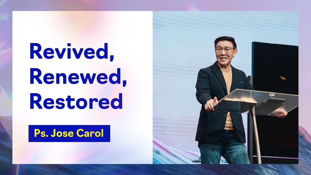 Revived, Renewed, Restored | Ps. Jose Carol