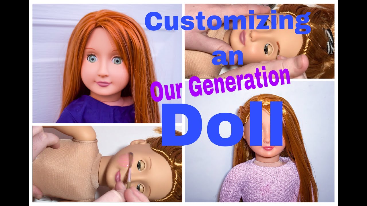 Customizing an Our Generation Doll