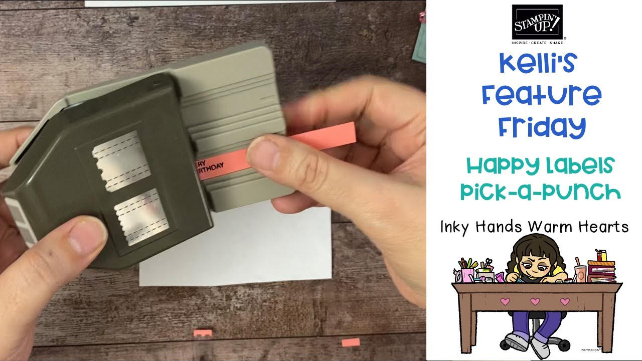 💗Kelli’s Feature Friday💗-Happy Labels Pick-a-Punch Tips & Tricks-Stampin’ Up!-Inky Hands Warm Hearts