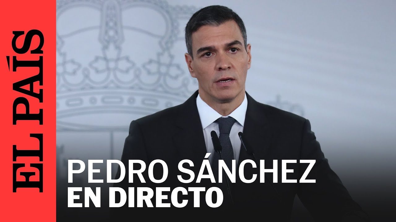 DIRECTO | Pedro S&aacute;nchez realiza una declaraci&oacute;n institucional | EL PA&Iacute;S