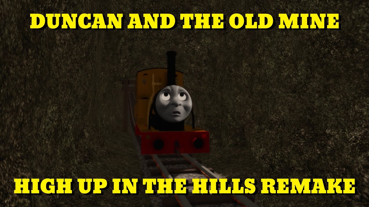 Duncan and the Old Mine | High Up in the Hills remake