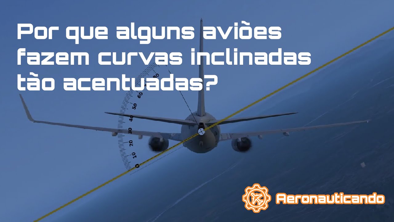 Por que alguns aviões fazem curvas inclinadas tão acentuadas?  - Aeronauticando032