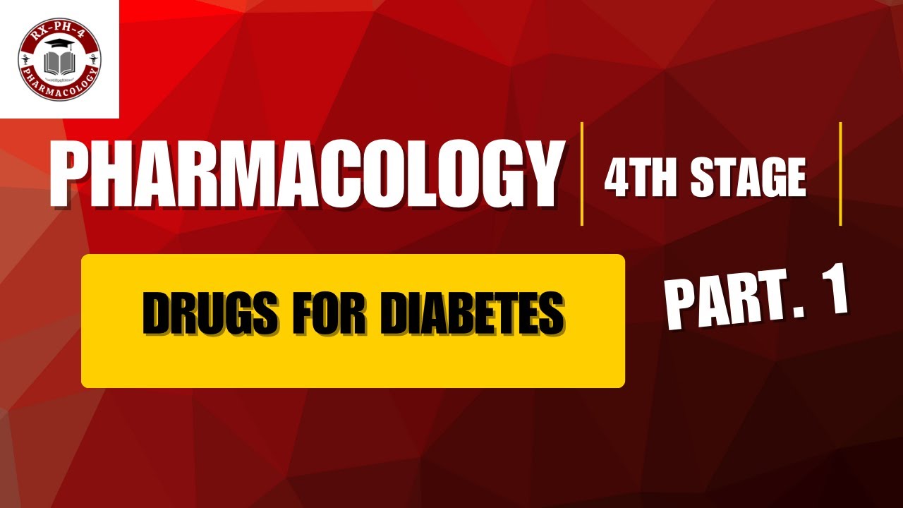 Pharmacology – Drugs for Diabetes | Part 1 | 4th Stage